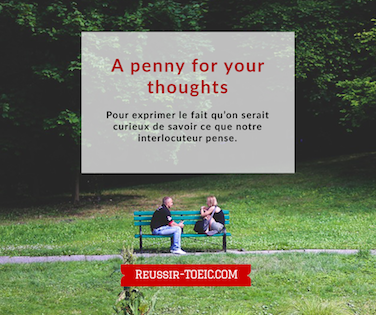  A penny for your thoughts 